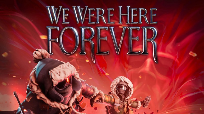 We Were Here Forever