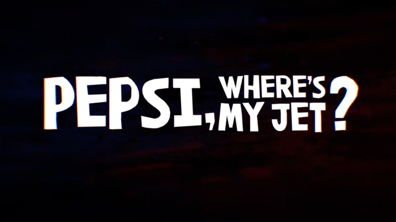Pepsi, Where's My Jet? documentary title